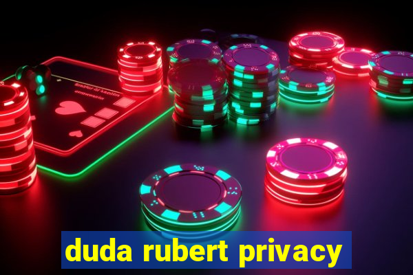 duda rubert privacy